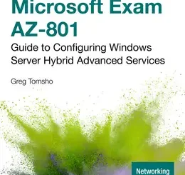 Microsoft Exam AZ-801: Guide to Configuring Windows Server Hybrid Advanced Services
