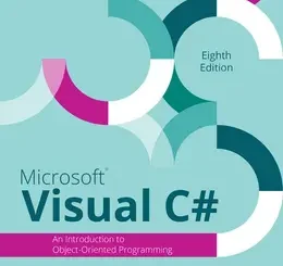 Microsoft Visual C#: Introduction to Object Oriented Programming, 8th Edition