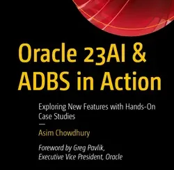 Oracle 23AI & ADBS in Action: Exploring New Features with Hands-On Case Studies