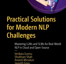 Practical Solutions for Modern NLP Challenges: Mastering LLMs and SLMs for Real-World NLP in Cloud and Open-Source