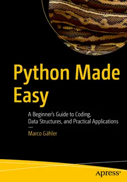 Python Made Easy: A Beginner’s Guide to Coding, Data Structures, and Practical Applications