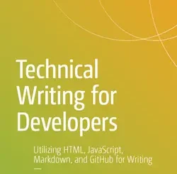 Technical Writing for Developers: Utilizing HTML, JavaScript, Markdown, and GitHub for Writing