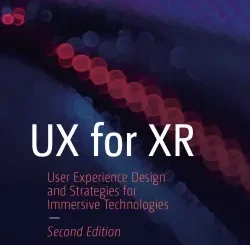UX for XR: User Experience Design and Strategies for Immersive Technologies, 2nd Edition