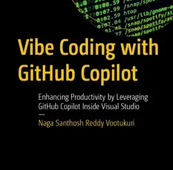 Vibe Coding with GitHub Copilot: Enhancing Productivity by Leveraging GitHub Copilot Inside Visual Studio