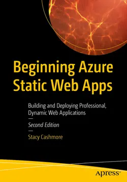 Beginning Azure Static Web Apps: Building and Deploying Professional, Dynamic Web Applications, 2nd Edition