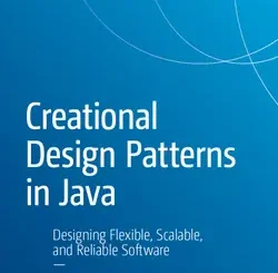 Creational Design Patterns in Java: Designing Flexible, Scalable, and Reliable Software