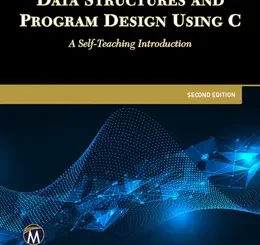 Data Structures and Program Design Using C: A Self-Teaching Introduction, 2nd Edition