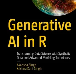 Generative AI in R: Transforming Data Science with Synthetic Data and Advanced Modeling Techniques