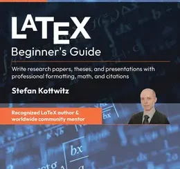 LaTeX Beginner’s Guide, 3rd Edition