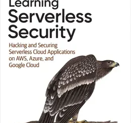 Learning Serverless Security: Hacking and Securing Serverless Cloud Applications on AWS, Azure, and Google Cloud