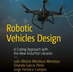 Robotic Vehicles Design: A Coding Approach with the New ArduPilot Libraries