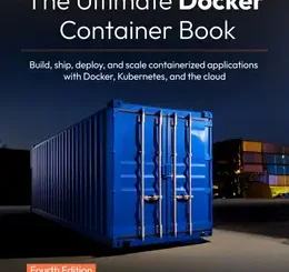 The Ultimate Docker Container Book, 4th Edition