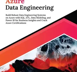 Ultimate Azure Data Engineering: Build Robust Data Engineering Systems on Azure with SQL, ETL, Data Modeling, and Power BI for Business Insights and Crack Azure Certifications