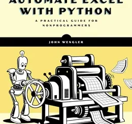 Automate Excel with Python: A Practical Guide for Nonprogrammers