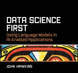 Data Science First: Using Language Models in AI-Enabled Applications