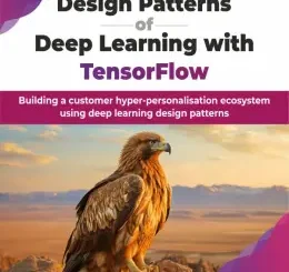 Design Patterns of Deep Learning with TensorFlow