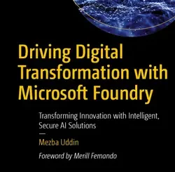 Driving Digital Transformation with Microsoft Foundry: Transforming Innovation with Intelligent, Secure AI Solutions