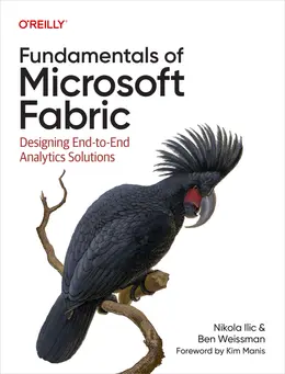 Fundamentals of Microsoft Fabric: Designing End-to-End Analytics Solutions