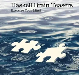 Haskell Brain Teasers: Exercise Your Mind