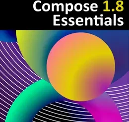 Jetpack Compose 1.8 Essentials: Developing Android Apps with Jetpack Compose 1.8, Android Studio, and Kotlin