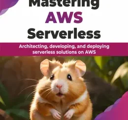 Mastering AWS Serverless