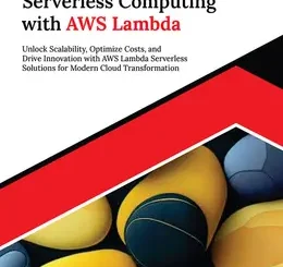 Mastering Serverless Computing with AWS Lambda: Unlock Scalability, Optimize Costs, and Drive Innovation with AWS Lambda Serverless Solutions for Modern Cloud Transformation