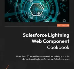 Salesforce Lightning Web Component Cookbook