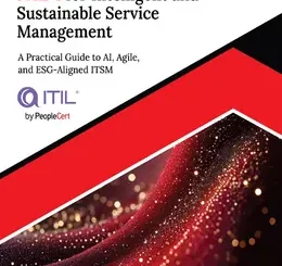 Ultimate ITIL 4 for Intelligent and Sustainable Service Management: A Practical Guide to AI, Agile, and ESG-Aligned ITSM