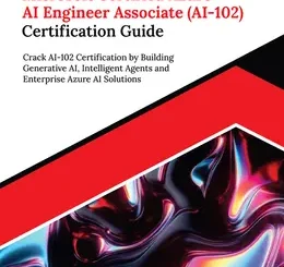 Ultimate Microsoft Certified Azure AI Engineer Associate (AI-102) Certification Guide: Crack AI-102 Certification by Building Generative AI, Intelligent Agents and Enterprise Azure AI Solutions
