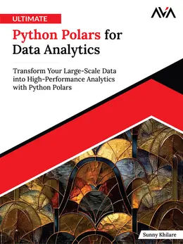 Ultimate Python Polars for Data Analytics: Transform Your Large-Scale Data into High-Performance Analytics with Python Polars