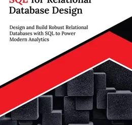 Ultimate SQL for Relational Database Design: Design and Build Robust Relational Databases with SQL to Power Modern Analytics