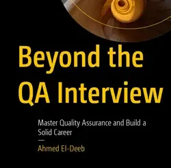 Beyond the QA Interview: Master Quality Assurance and Build a Solid Career