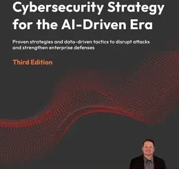 Cybersecurity Strategy for the AI-Driven Era, 3rd Edition
