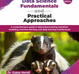 Data Science Fundamentals and Practical Approaches, 2nd Edition