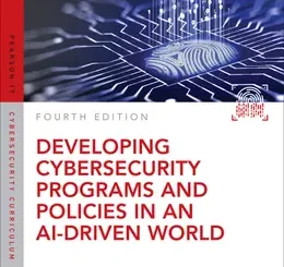 Developing Cybersecurity Programs and Policies in an AI-Driven World, 4th Edition