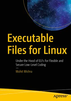 Executable Files for Linux: Under the Hood of ELFs for Flexible and Secure Low-Level Coding