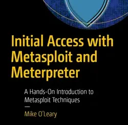 Initial Access with Metasploit and Meterpreter: A Hands-On Introduction to Metasploit Techniques
