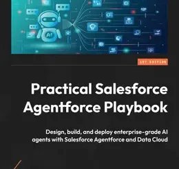 Practical Salesforce Agentforce Playbook