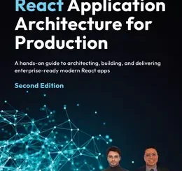 React Application Architecture for Production, 2nd Edition