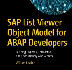 SAP List Viewer Object Model for ABAP Developers: Building Dynamic, Interactive, and User-Friendly ALV Reports