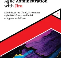 Ultimate Agile Administration with Jira, 2nd Edition