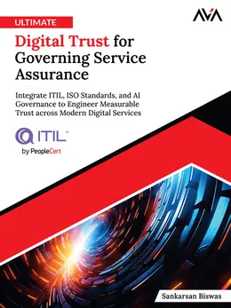 Ultimate Digital Trust for Governing Service Assurance: Integrate ITIL, ISO Standards, and AI Governance to Engineer Measurable Trust across Modern Digital Services