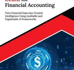 Ultimate GenAI for Financial Accounting: Turn Financial Data into Trusted Intelligence Using Auditable and Explainable AI Frameworks
