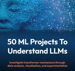50 ML Projects To Understand LLMs