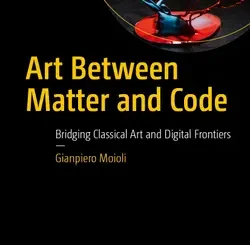 Art Between Matter and Code: Bridging Classical Art and Digital Frontiers