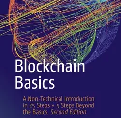 Blockchain Basics: A Non-Technical Introduction in 25 Steps + 5 Steps Beyond the Basics, 2nd Edition