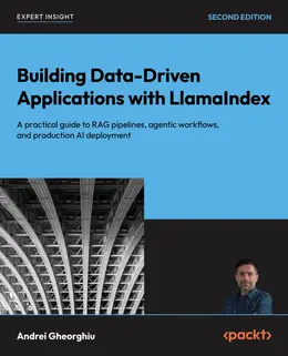 Building Data-Driven Applications with LlamaIndex, 2nd Edition