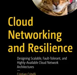 Cloud Networking and Resilience: Designing Scalable, Fault-Tolerant, and Highly-Available Cloud Network Architectures