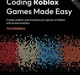 Coding Roblox Games Made Easy, 3rd Edition
