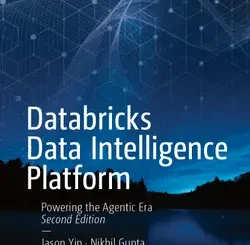 Databricks Data Intelligence Platform: Powering the Agentic Era, 2nd Edition